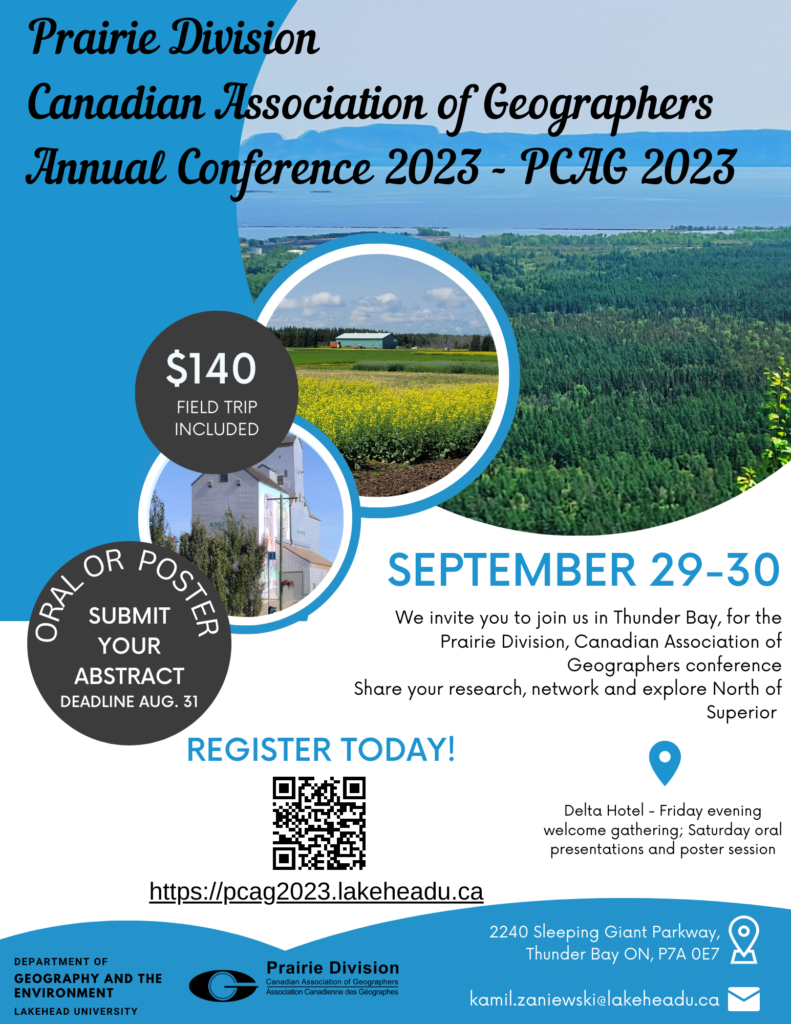 Poster for The Prairie Division of the Canadian Association of Geographers Annual Conference, September 29-20, 2023. Hosted by Lakehead University Department of Geography and the Environment at the Delta Hotel in Thunder Bay, Ontario. We invite you to join us in Thunder Bay, for the conference to share your research, network and explore North of Superior. Cost is $140 including a field trip. Submit your abstract for a presentation or research poster by August 31.